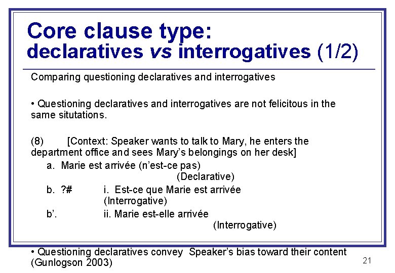 Core clause type: declaratives vs interrogatives (1/2) Comparing questioning declaratives and interrogatives • Questioning