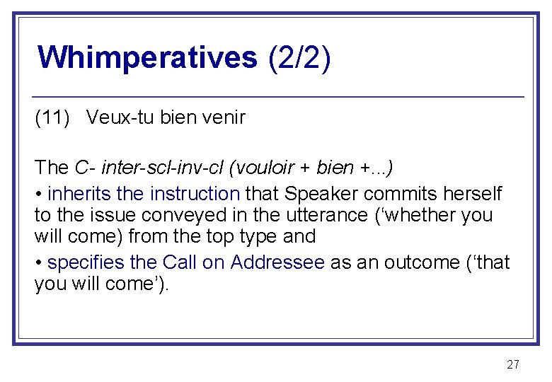 Whimperatives (2/2) (11) Veux-tu bien venir The C- inter-scl-inv-cl (vouloir + bien +. .