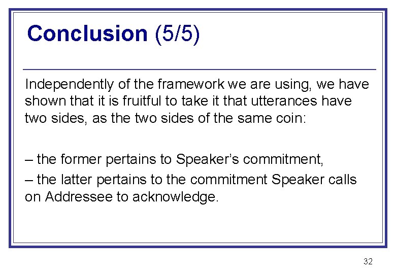 Conclusion (5/5) Independently of the framework we are using, we have shown that it