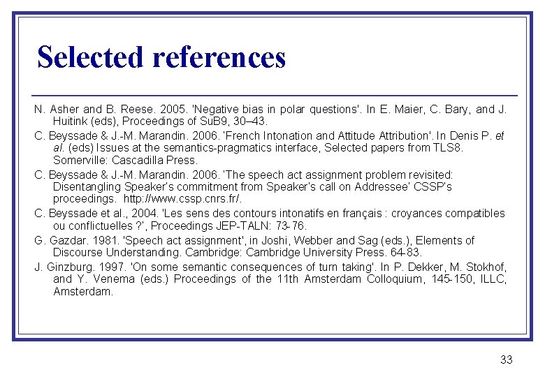 Selected references N. Asher and B. Reese. 2005. 'Negative bias in polar questions'. In