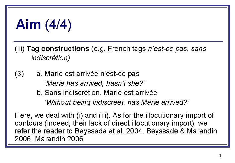 Aim (4/4) (iii) Tag constructions (e. g. French tags n’est-ce pas, sans indiscrétion) (3)