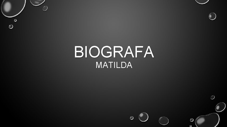 BIOGRAFA MATILDA 