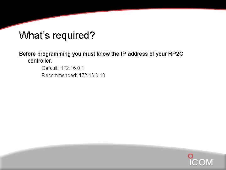 What’s required? Before programming you must know the IP address of your RP 2