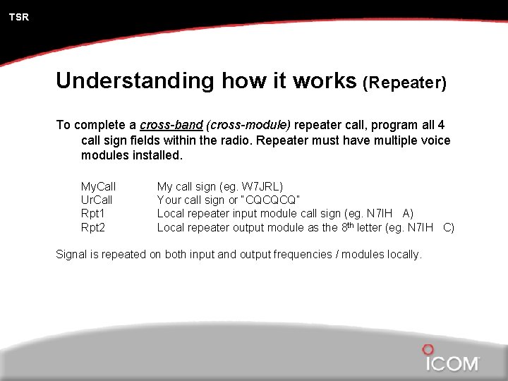 TSR Understanding how it works (Repeater) To complete a cross-band (cross-module) repeater call, program