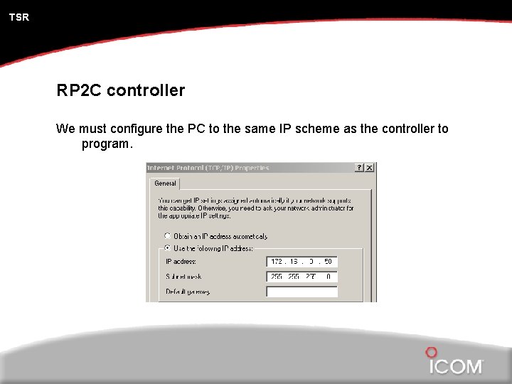 TSR RP 2 C controller We must configure the PC to the same IP
