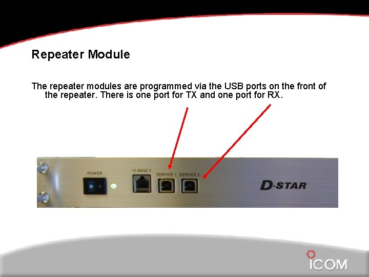 Repeater Module The repeater modules are programmed via the USB ports on the front