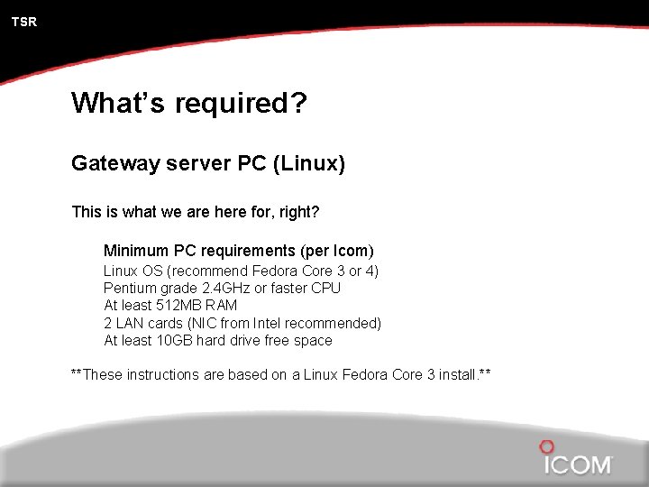 TSR What’s required? Gateway server PC (Linux) This is what we are here for,