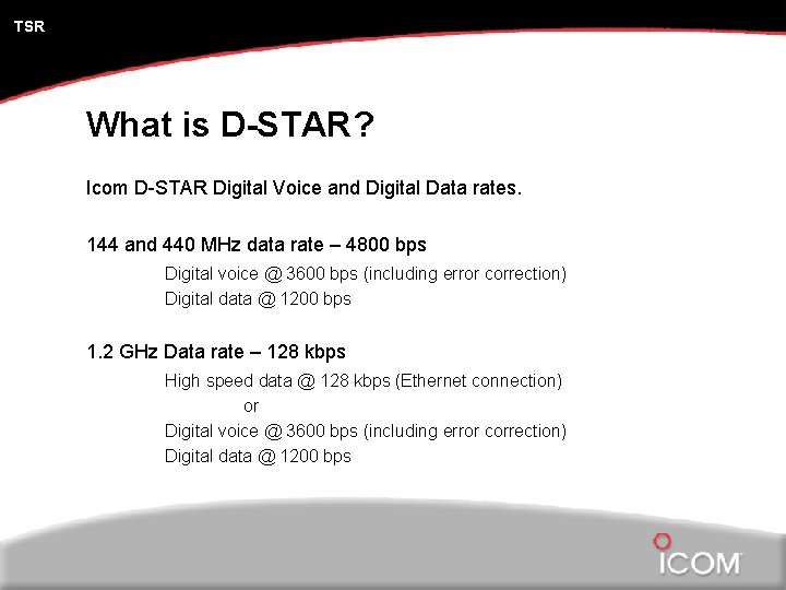 TSR What is D-STAR? Icom D-STAR Digital Voice and Digital Data rates. 144 and