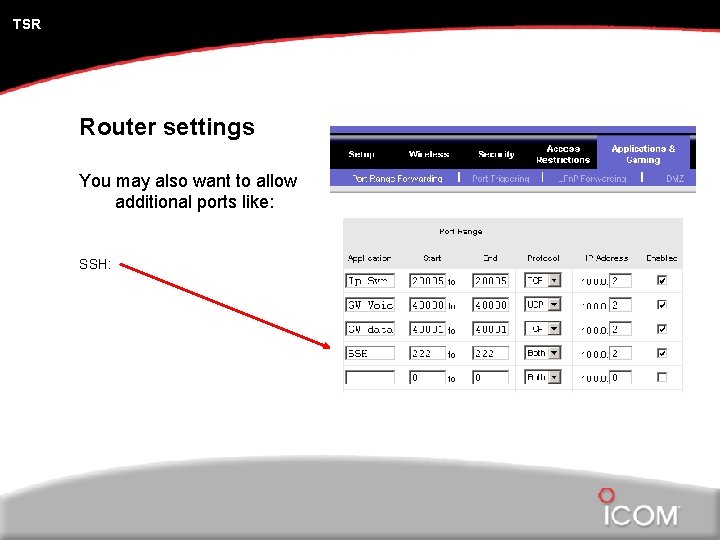 TSR Router settings You may also want to allow additional ports like: SSH: 