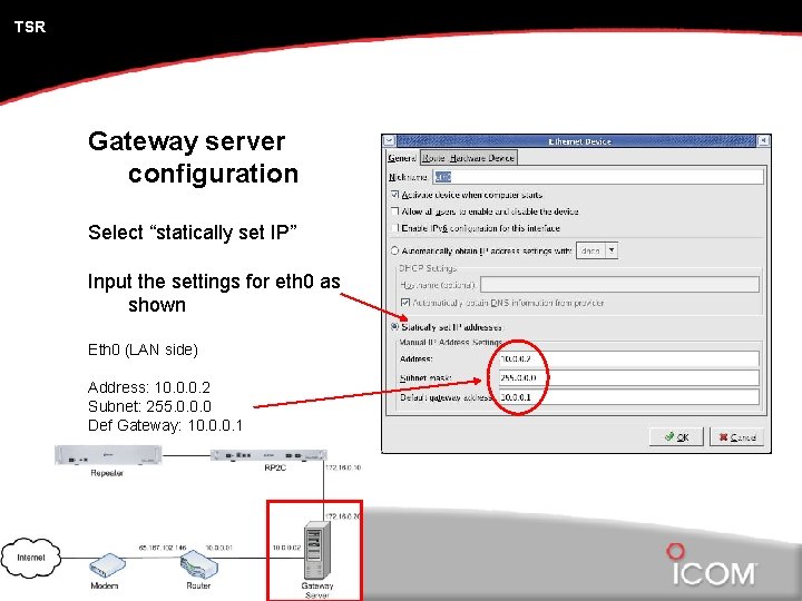 TSR Gateway server configuration Select “statically set IP” Input the settings for eth 0