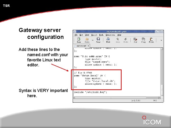 TSR Gateway server configuration Add these lines to the named. conf with your favorite