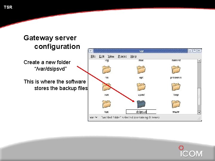 TSR Gateway server configuration Create a new folder “/var/dsipsvd” This is where the software