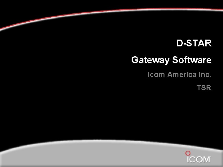 D-STAR Gateway Software Icom America Inc. TSR 