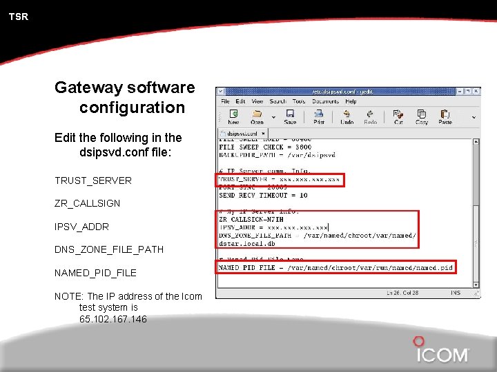 TSR Gateway software configuration Edit the following in the dsipsvd. conf file: TRUST_SERVER ZR_CALLSIGN