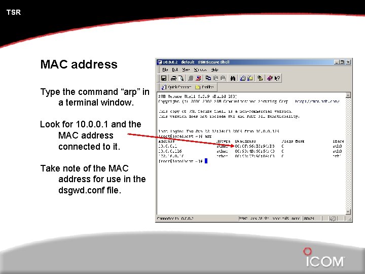 TSR MAC address Type the command “arp” in a terminal window. Look for 10.