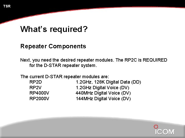 TSR What’s required? Repeater Components Next, you need the desired repeater modules. The RP