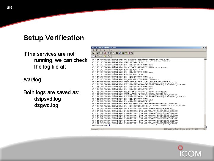 TSR Setup Verification If the services are not running, we can check the log