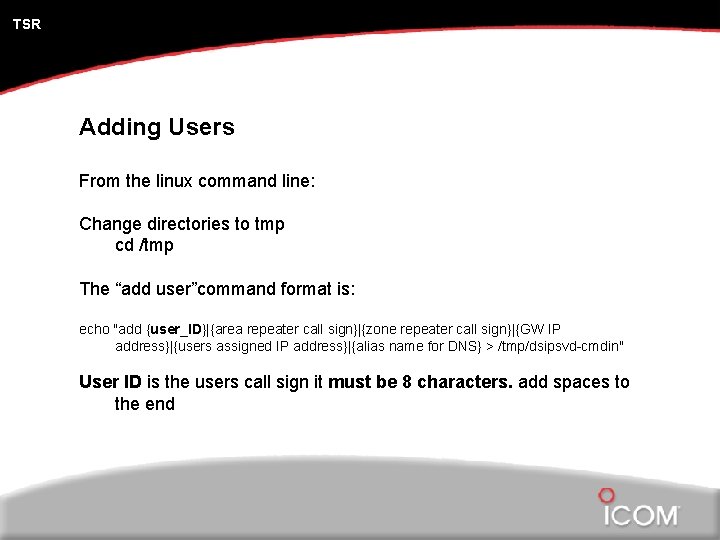 TSR Adding Users From the linux command line: Change directories to tmp cd /tmp