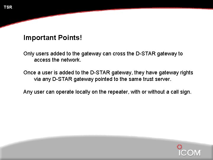 TSR Important Points! Only users added to the gateway can cross the D-STAR gateway