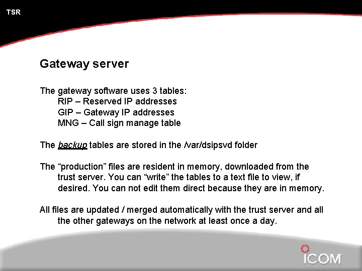 TSR Gateway server The gateway software uses 3 tables: RIP – Reserved IP addresses