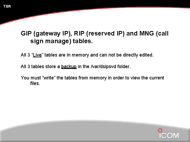 TSR GIP (gateway IP), RIP (reserved IP) and MNG (call sign manage) tables. All
