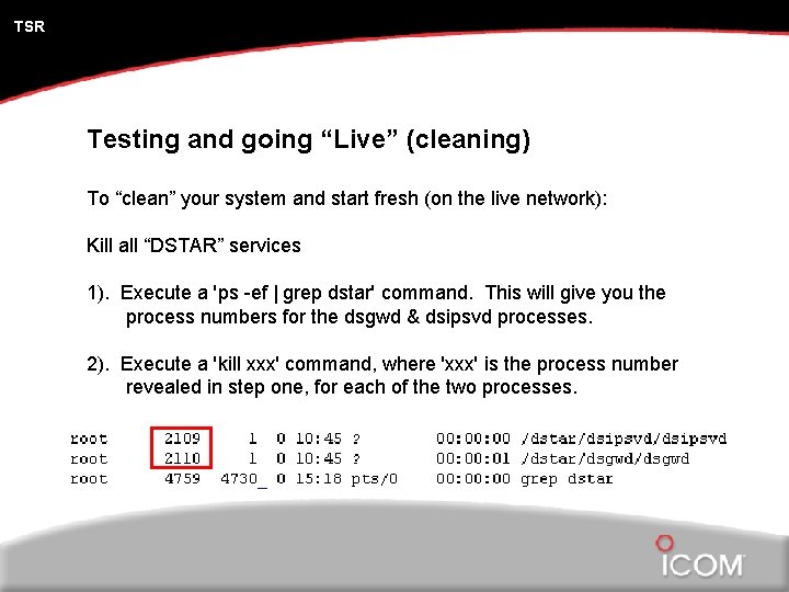 TSR Testing and going “Live” (cleaning) To “clean” your system and start fresh (on