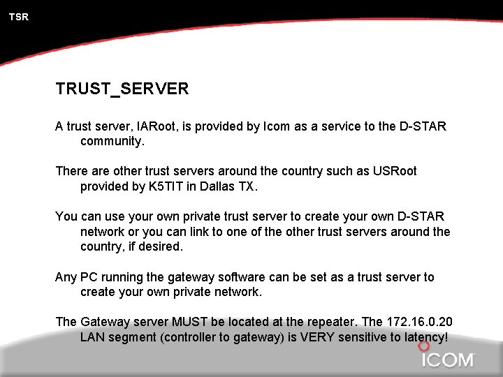 TSR TRUST_SERVER A trust server, IARoot, is provided by Icom as a service to