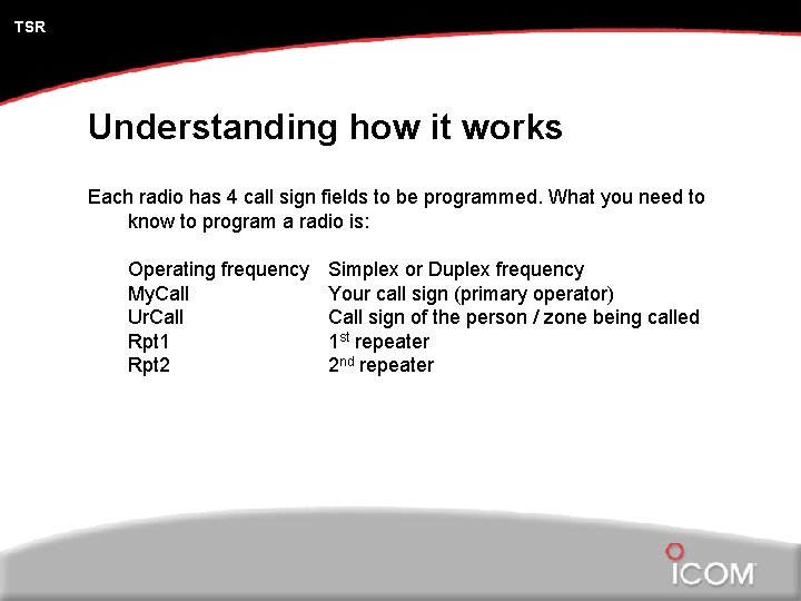 TSR Understanding how it works Each radio has 4 call sign fields to be