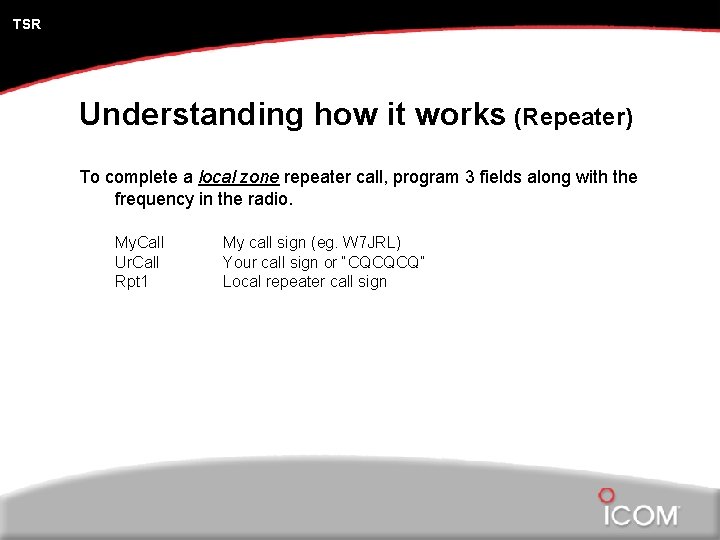 TSR Understanding how it works (Repeater) To complete a local zone repeater call, program