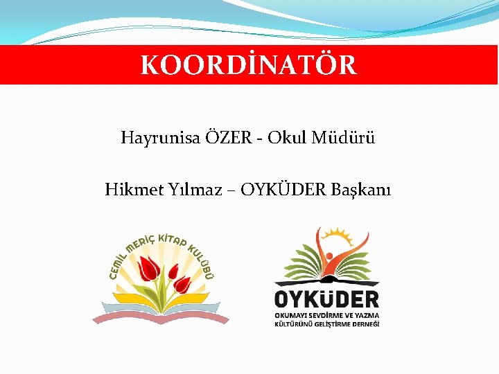 KOORDİNATÖR Hayrunisa ÖZER - Okul Müdürü Hikmet Yılmaz – OYKÜDER Başkanı 