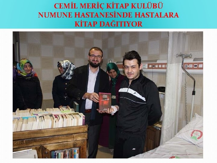 CEMİL MERİÇ KİTAP KULÜBÜ NUMUNE HASTANESİNDE HASTALARA KİTAP DAĞITIYOR 