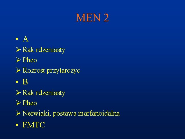 MEN 2 • A Ø Rak rdzeniasty Ø Pheo Ø Rozrost przytarczyc • B