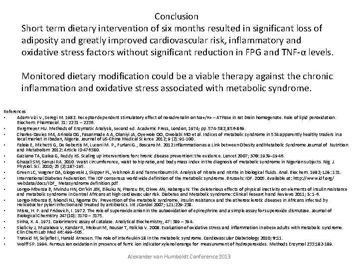 Conclusion Short term dietary intervention of six months resulted in significant loss of adiposity