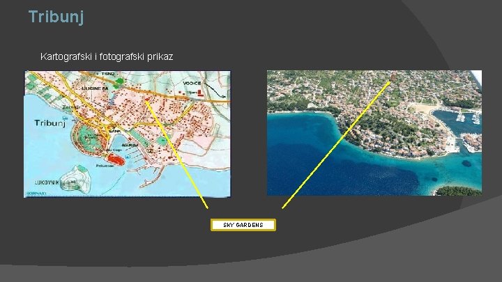 Tribunj Kartografski i fotografski prikaz SKY GARDENS 