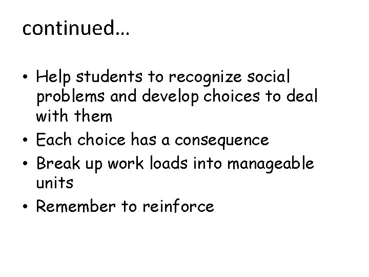 continued… • Help students to recognize social problems and develop choices to deal with