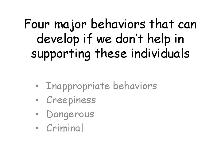 Four major behaviors that can develop if we don’t help in supporting these individuals