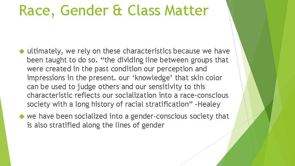 Race, Gender & Class Matter ultimately, we rely on these characteristics because we have