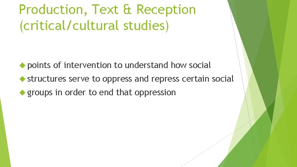 Production, Text & Reception (critical/cultural studies) points of intervention to understand how social structures