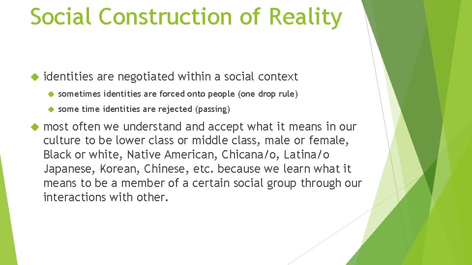 Social Construction of Reality identities are negotiated within a social context sometimes identities are