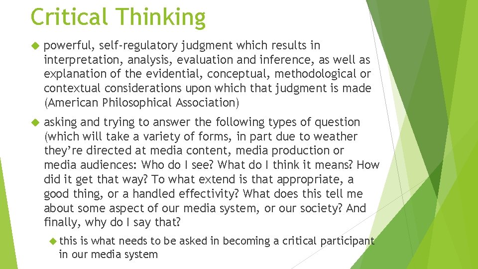 Critical Thinking powerful, self-regulatory judgment which results in interpretation, analysis, evaluation and inference, as