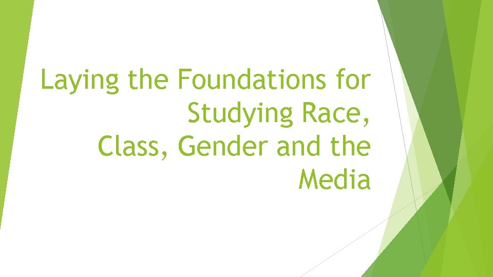 Laying the Foundations for Studying Race, Class, Gender and the Media 