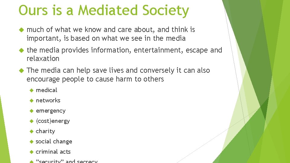 Ours is a Mediated Society much of what we know and care about, and