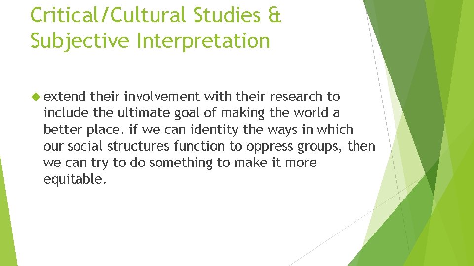 Critical/Cultural Studies & Subjective Interpretation extend their involvement with their research to include the