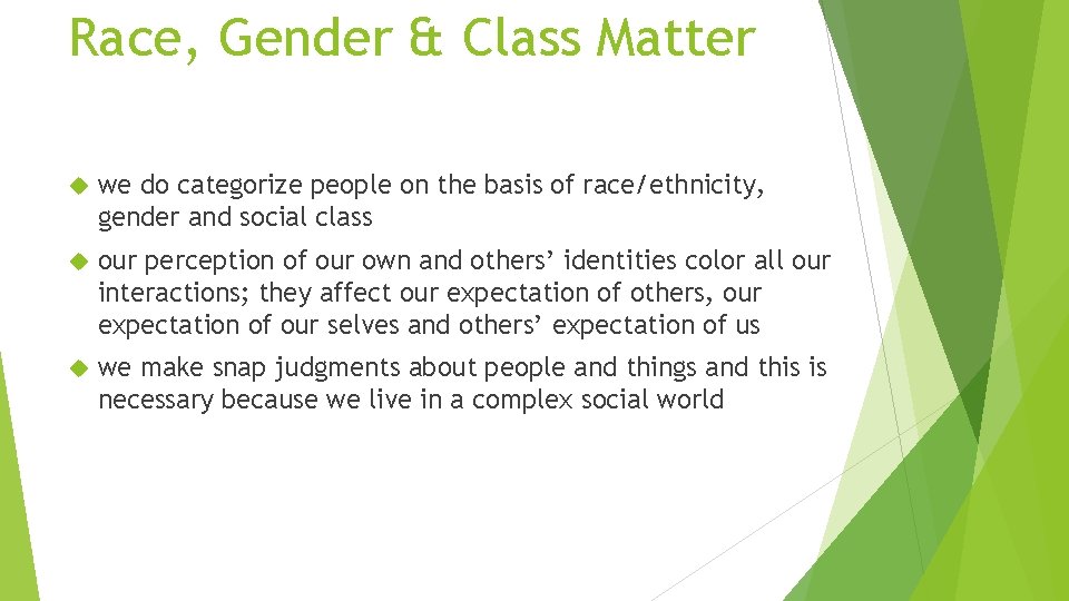 Race, Gender & Class Matter we do categorize people on the basis of race/ethnicity,