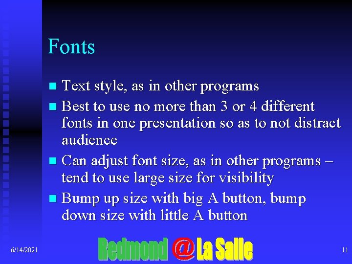 Fonts Text style, as in other programs n Best to use no more than