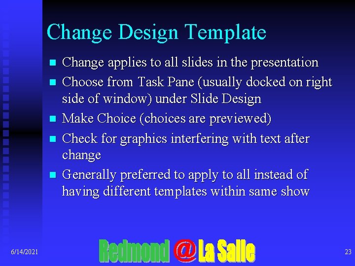Change Design Template n n n 6/14/2021 Change applies to all slides in the