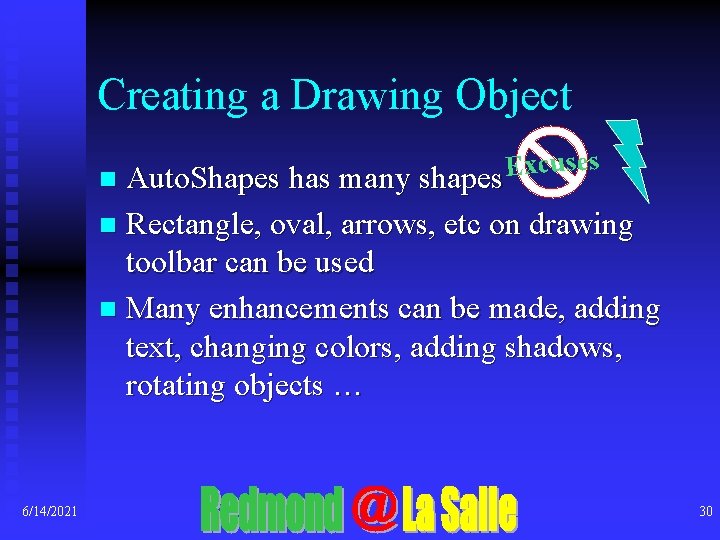 Creating a Drawing Object cuses x E n Auto. Shapes has many shapes Rectangle,