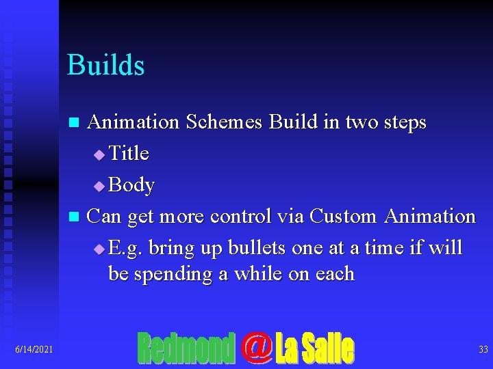 Builds Animation Schemes Build in two steps u Title u Body n Can get