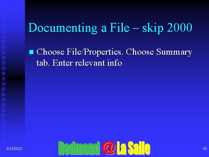 Documenting a File – skip 2000 n 6/14/2021 Choose File/Properties. Choose Summary tab. Enter