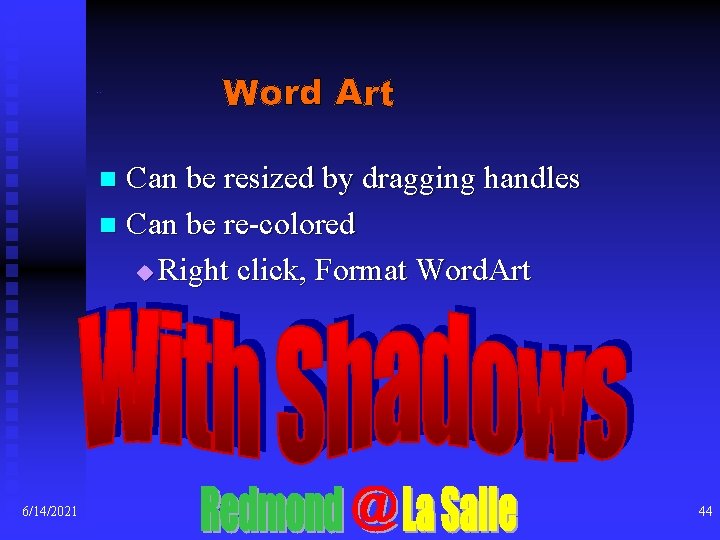 Word Art Can be resized by dragging handles n Can be re-colored u Right